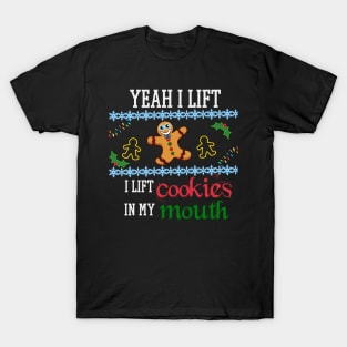 Yeah I Lift Cookies, Christmas Exercise Gym Lazy Workout Lift T-Shirt